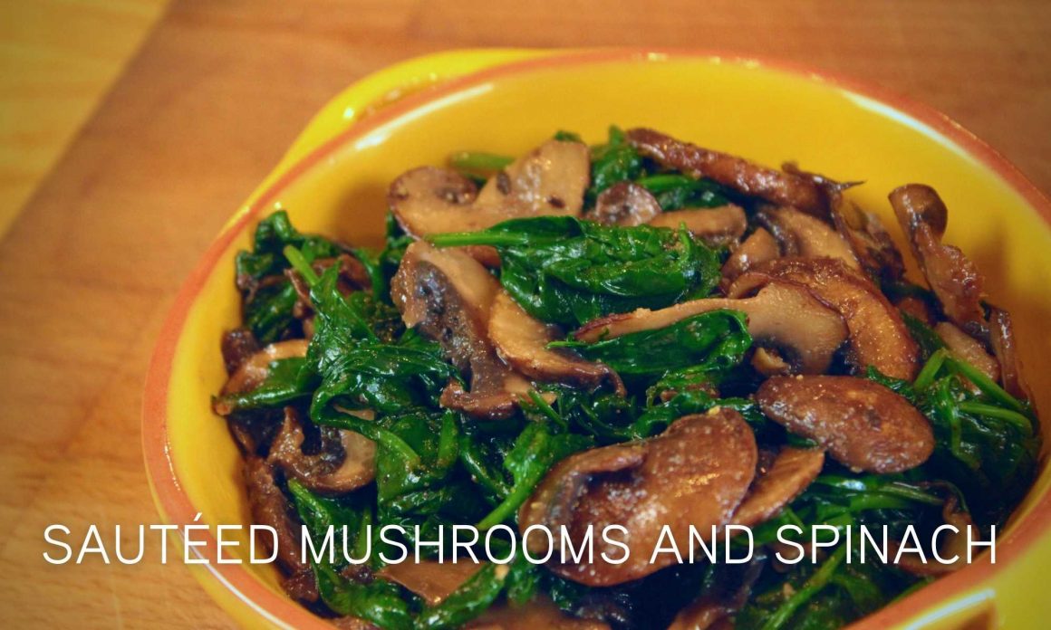 Sautéed mushrooms and spinach